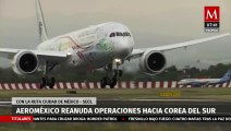 Aeroméxico reinicia operaciones hacia Corea del Sur; ¡Haz maletas!