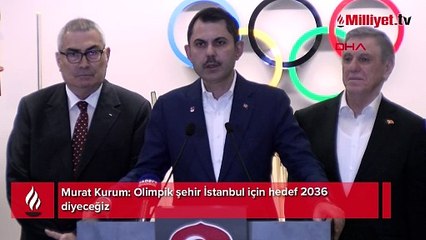 Murat Kurum: Olimpik şehir İstanbul için hedef 2036 diyeceğiz