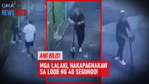 Ang bilis! Mga lalaki, nakapagnakaw sa loob ng 40 segundo! | GMA Integrated Newsfeed