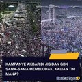 Kampanye Akbar di JIS dan GBK Jakarta Sama-Sama Membludak