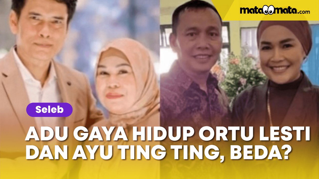 Adu Gaya Hidup Orangtua Ayu Ting Ting dan Lesti Kejora, Ada yang Suka Pamer Harta