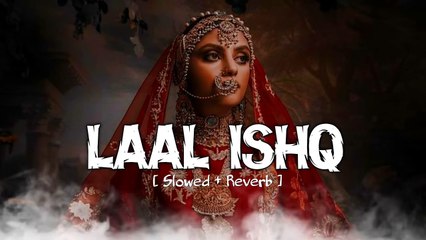 Laal Ishq slowed and reverb song
