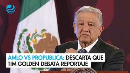 AMLO vs ProPublica: El medio descarta que su reportero Tim Golden debata reportaje en la mañanera