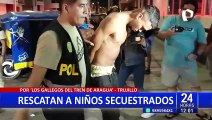 Trujillo: Rescatan a seis niños secuestrados por 'Los Gallegos del Tren de Aragua'