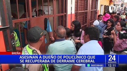 Terror en Breña: Empresario es asesinado dentro de su policlínico