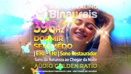 Ondas Binaurais 396 Hz: Música para Dormir Sem Medo, Sono Restaurador e Sonhar