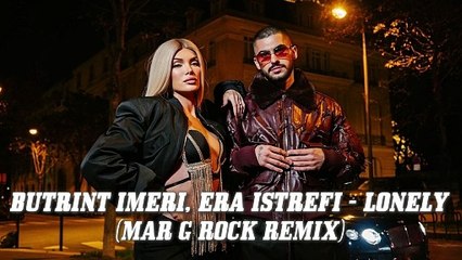 Butrint Imeri, Era Istrefi - Lonely (Remix)