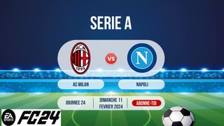 AC MILAN vs NAPOLI - SERIE A - JOURNEE 24 - FC24