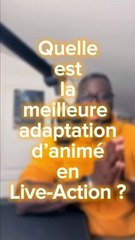 La meilleure adaptation animé en live action