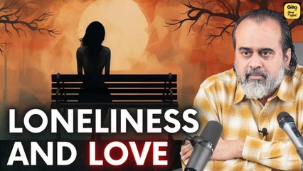 Loneliness and Love || Acharya Prashant
