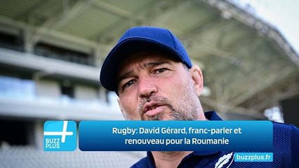 Rugby : David Gérard, le renouveau franc-parler pour la sélection roumaine 🇷🇴 - thumbnail