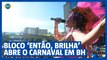 Carnaval BH 2024: Então, Brilha abre folia no centro de BH