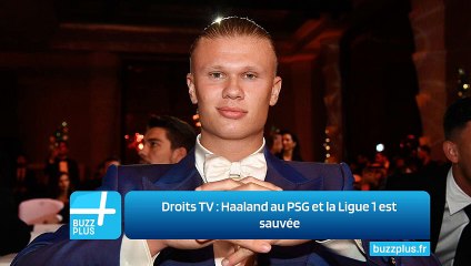 Droits TV ‍: Haaland au PSG et la Ligue 1 est sauvée