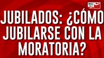 Jubilados: ¿Cómo realizar el trámite con la moratoria?