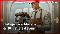 Intelligence artificielle : les 10 métiers d'avenir