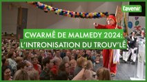 Cwarmê de Malmedy 2024: l'intronisation du Trouv'lê