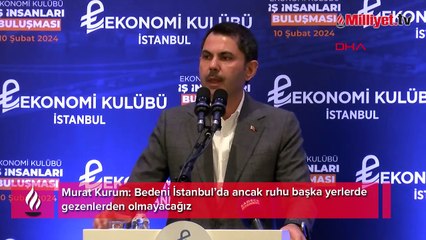 Murat Kurum: Bedeni İstanbul’da ancak ruhu başka yerlerde gezenlerden olmayacağız