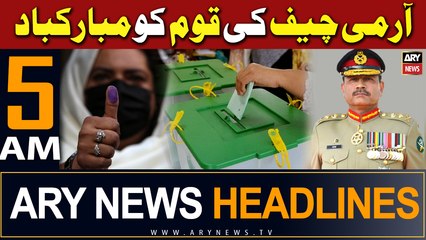 ARY News 5 AM Headlines 11th February 2024 | COAS congratulates entire nation | Elections 2024