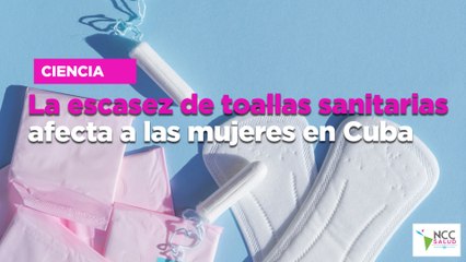 La escasez de toallas sanitarias afecta a las mujeres en Cuba