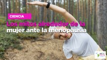 Los mitos alrededor de la mujer ante la menopausia