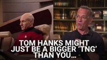 Tom Hanks Is A Big 'Star Trek: The Next Generation' Fan, And Patrick Stewart Has Made A Wild Claim About His Love For The Franchise