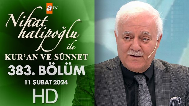Nihat Hatipoğlu ile Kur'an ve Sünnet 383. Bölüm | 11 Şubat 2024