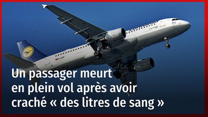 Un passager meurt en plein vol après avoir craché « des litres de sang »