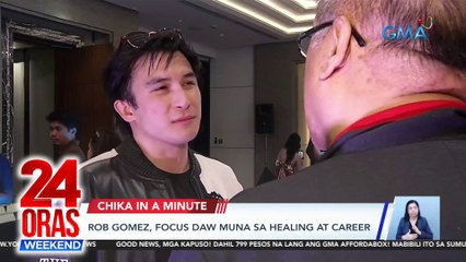 Chika in a Minute | Healing at career, pagtutuunan ni Rob Gomez | Comeback ni Tom Rodriguez | 24 Oras Weekend