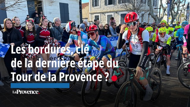 Les bordures, clé de la dernière étape du Tour de la Provence ?