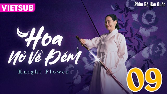 HOA NỞ VỀ ĐÊM - Knight Flower Tập 09 VIETSUB | Lee Jong Won, Lee Ha Nee, Lee Ki Woo, Kim Sang Joong