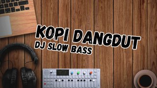 Asiik dah pokoknya - DJ KOPI DANGDUT SLOW BASS -- REMIX TERBARU 2024 --