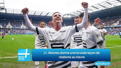 L1 ‍: Rennes donne une brutale leçon de réalisme au Havre