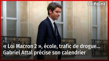 « Loi Macron 2 », école, trafic de drogue… Gabriel Attal précise son calendrier