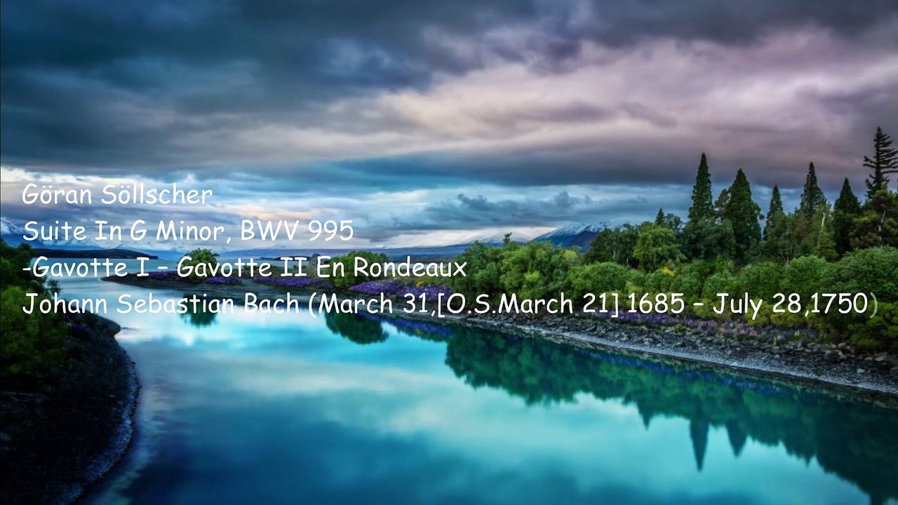 Göran Söllscher - Suite In G Minor BWV 995 Gavotte I  Gavotte II En Rondeaux Johann Sebastian Bach