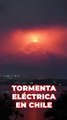 La tormenta eléctrica en Chile iluminando el volcán Villarrica