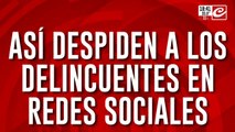 Así despiden a los delincuentes en las redes sociales