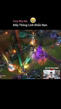 Mấy Thằng Lính Khốn Nạn - Đội Trưởng Feed - Liên Minh Huyền Thoại