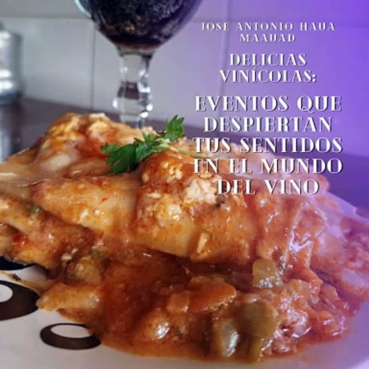 Jose Antonio Haua Maauad- Delicias vinícolas (parte 1)