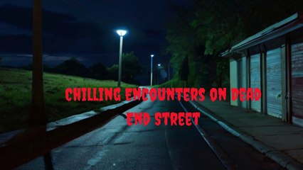 _Chilling Encounters on Dead End Street