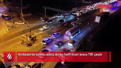 TIR'n hafif ticari araca çarptığı kaza güvenlik kamerasında
