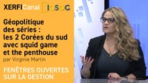 Géopolitique des séries : les 2 Corées du sud avec squid game et the penthouse [Virginie Martin]