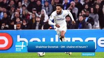 Shakhtar Donetsk - OM : chaîne et heure ?