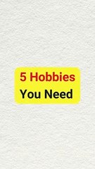 5 Hobbies You Need