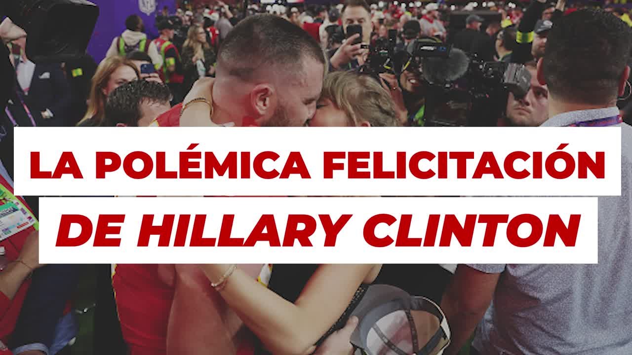 La polémica felicitación de Hillary Clinton a Kelce y los Chiefs