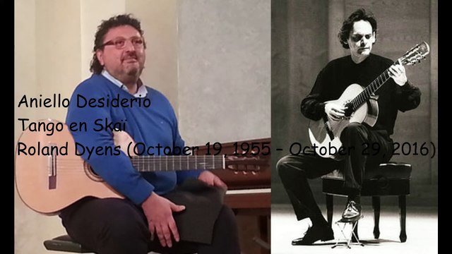 Aniello Desiderio - Tango en Skaï Roland Dyens October 19 1955 October 29 2016