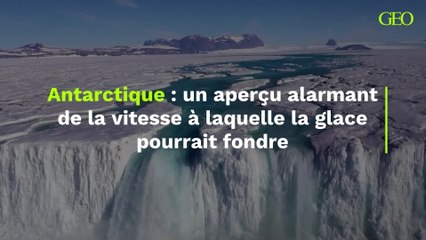 En Antarctique, un aperçu alarmant de la vitesse à laquelle la glace pourrait fondre