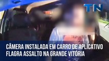 Câmera instalada em carro de aplicativo flagra assalto na Grande Vitória