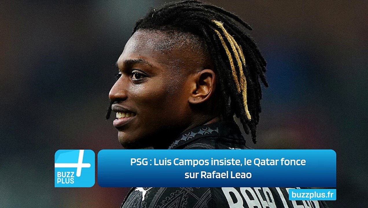 PSG ‍: Luis Campos insiste, le Qatar fonce sur Rafael Leao