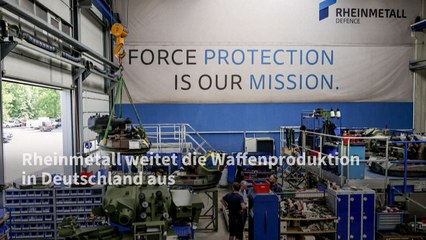 Rheinmetall weitet Waffenproduktion in Deutschland massiv aus