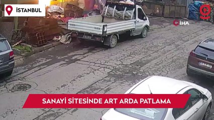 Başakşehir’de sanayi sitesinde art arda patlamalar: Kameralara yansıdı